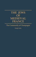 Cover: The Jews of Medieval France - Praeger Publishers Inc