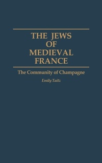 Enlarge image Cover: The Jews of Medieval France - Praeger Publishers Inc