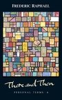 Cover: There and Then - Lives and Letters