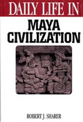 Cover: Daily Life in Maya Civilization - Greenwood Press