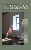 Cover: Close to the Next Moment - Lives and Letters