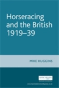 Abbildung von: Horseracing and the British, 1919-39 - Manchester University Press