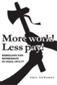 Abbildung von: 'More Work! Less Pay!' - Manchester University Press