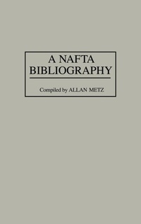 Enlarge image Cover: A NAFTA Bibliography - Greenwood Press