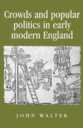 Cover: Crowds and Popular Politics in Early Modern England - Manchester University Press