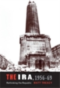 Abbildung von: The IRA 1956-69 - Manchester University Press
