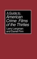 Cover: A Guide to American Crime Films of the Thirties - Greenwood Press