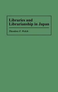 Enlarge image Cover: Libraries and Librarianship in Japan - Greenwood Press