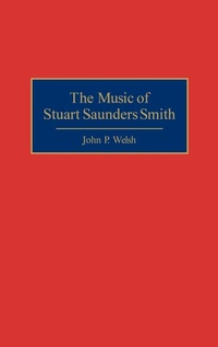Abbildung von: The Music of Stuart Saunders Smith - Praeger Publishers Inc