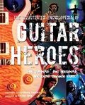 Cover: The Illustrated Encyclopedia Of Guitar Heroes - Flame Tree Publishing