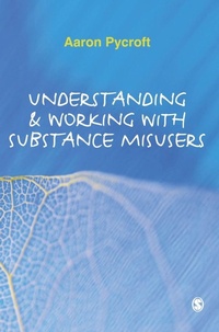 Enlarge image Cover: Understanding and Working with Substance Misusers - SAGE Publications Ltd