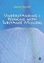 Cover: Understanding and Working with Substance Misusers - SAGE Publications Ltd