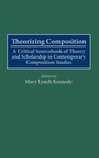 Cover: Theorizing Composition - Greenwood Press