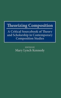 Enlarge image Cover: Theorizing Composition - Greenwood Press
