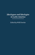 Cover: Ideologues and Ideologies in Latin America - Praeger Publishers Inc