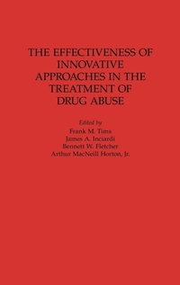 Enlarge image Cover: The Effectiveness of Innovative Approaches in the Treatment of Drug Abuse - Praeger Publishers Inc