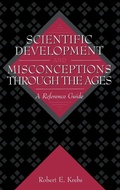 Cover: Scientific Development and Misconceptions Through the Ages - Greenwood Press