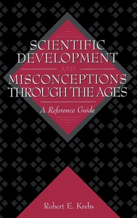 Enlarge image Cover: Scientific Development and Misconceptions Through the Ages - Greenwood Press