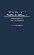 Cover: Librarianship and Legitimacy - Praeger Publishers Inc