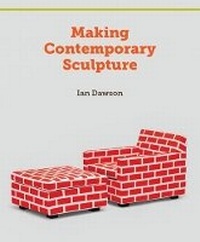 Enlarge image Cover: Making Contemporary Sculpture - The Crowood Press Ltd
