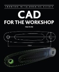 Abbildung von: CAD for the Workshop - The Crowood Press Ltd