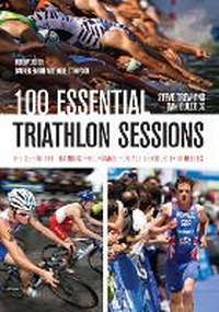 Enlarge image Cover: 100 Essential Triathlon Sessions - The Crowood Press Ltd