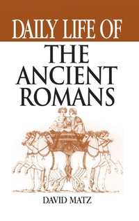 Enlarge image Cover: Daily Life of the Ancient Romans - Greenwood Press