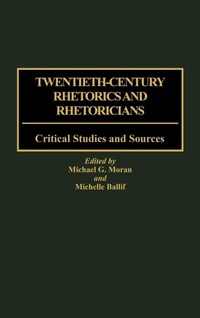 Enlarge image Cover: Twentieth-Century Rhetorics and Rhetoricians - Greenwood Press