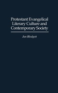 Cover: Protestant Evangelical Literary Culture and Contemporary Society - Praeger Publishers Inc