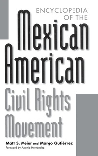 Enlarge image Cover: Encyclopedia of the Mexican American Civil Rights Movement - Greenwood Press