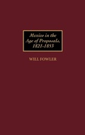 Cover: Mexico in the Age of Proposals, 1821-1853 - Praeger Publishers Inc