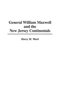 Cover: General William Maxwell and the New Jersey Continentals - Praeger Publishers Inc