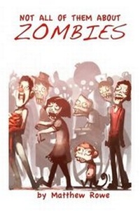 Enlarge image Cover: Not All Of Them About Zombies - Lulu.com