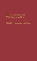 Cover: Holocaust Scholars Write to the Vatican - Praeger Publishers Inc