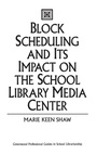 Cover: Block Scheduling and Its Impact on the School Library Media Center - Libraries Unlimited Inc