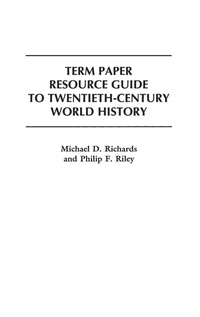 Enlarge image Cover: Term Paper Resource Guide to Twentieth-Century World History - Greenwood Press