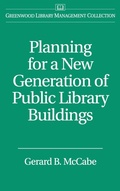 Cover: Planning for a New Generation of Public Library Buildings - Libraries Unlimited Inc