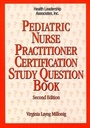 Cover: Pediatric Nurse Practitioner Certification Study Question Book - Health Leadership Associates, Incorporated
