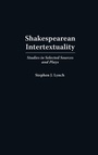 Cover: Shakespearean Intertextuality - Praeger Publishers Inc