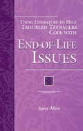 Cover: Using Literature to Help Troubled Teenagers Cope with End-of-Life Issues - Greenwood Press