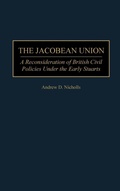Cover: The Jacobean Union - Praeger Publishers Inc