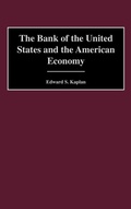 Cover: The Bank of the United States and the American Economy - Praeger Publishers Inc