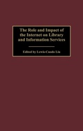 Cover: The Role and Impact of the Internet on Library and Information Services - Praeger Publishers Inc