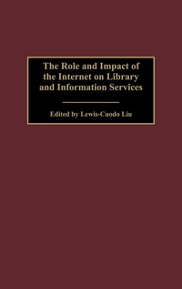 Enlarge image Cover: The Role and Impact of the Internet on Library and Information Services - Praeger Publishers Inc