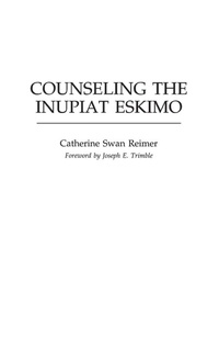 Enlarge image Cover: Counseling the Inupiat Eskimo - Praeger Publishers Inc
