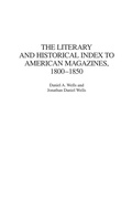 Cover: The Literary and Historical Index to American Magazines, 1800-1850 - Praeger Publishers Inc