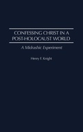 Cover: Confessing Christ in a Post-Holocaust World - Praeger Publishers Inc