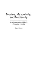 Cover: Movies, Masculinity, and Modernity - Praeger Publishers Inc