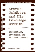 Cover: Emanuel Goldberg and His Knowledge Machine - Libraries Unlimited Inc