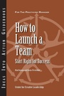 Cover: How to Launch a Team - Centre for Creative Leadership